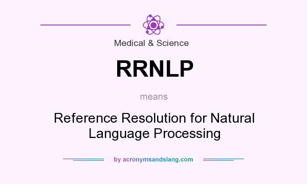 What does RRNLP mean? It stands for Reference Resolution for Natural Language Processing