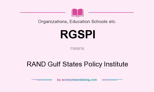 What does RGSPI mean? It stands for RAND Gulf States Policy Institute