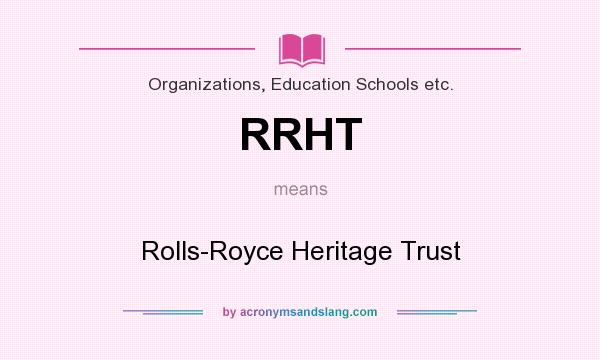 What does RRHT mean? It stands for Rolls-Royce Heritage Trust