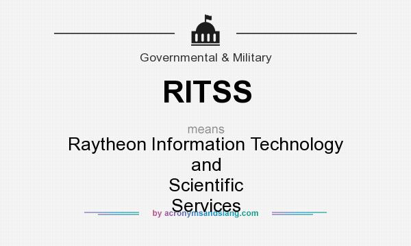 What does RITSS mean? It stands for Raytheon Information Technology and Scientific Services