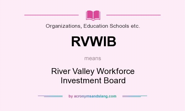 What does RVWIB mean? It stands for River Valley Workforce Investment Board