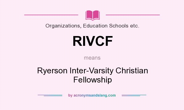 What does RIVCF mean? It stands for Ryerson Inter-Varsity Christian Fellowship