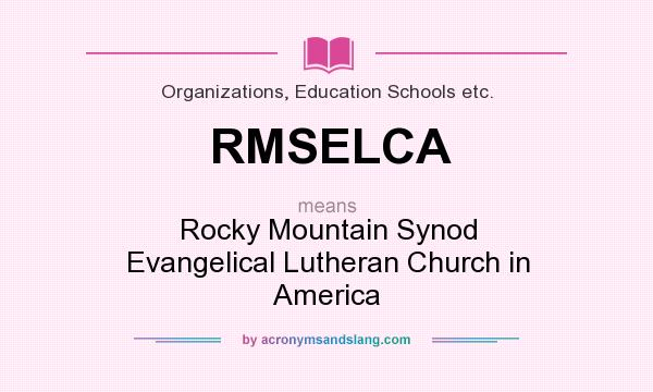 What does RMSELCA mean? It stands for Rocky Mountain Synod Evangelical Lutheran Church in America