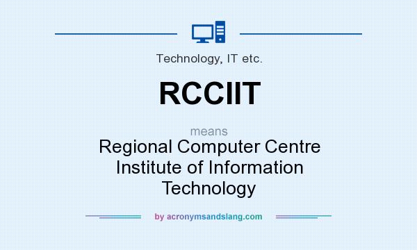 What does RCCIIT mean? It stands for Regional Computer Centre Institute of Information Technology