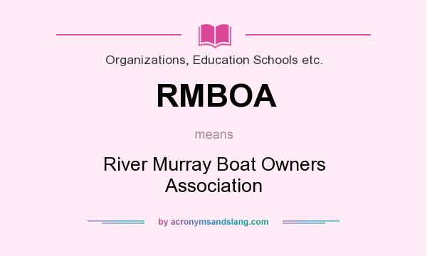 What does RMBOA mean? It stands for River Murray Boat Owners Association