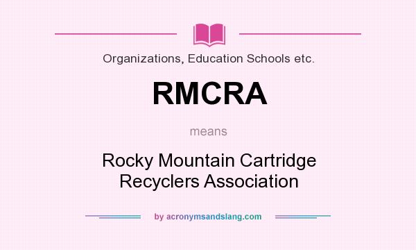 What does RMCRA mean? It stands for Rocky Mountain Cartridge Recyclers Association