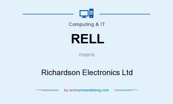 What does RELL mean? It stands for Richardson Electronics Ltd