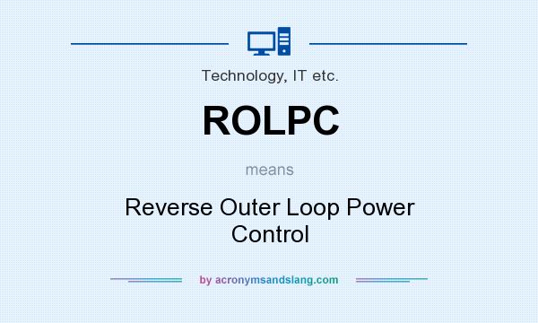 What does ROLPC mean? It stands for Reverse Outer Loop Power Control