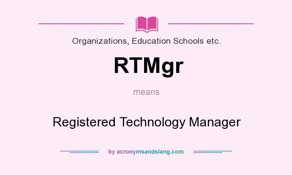 What does RTMgr mean? It stands for Registered Technology Manager