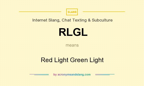 What does RLGL mean? It stands for Red Light Green Light