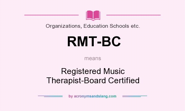 What does RMT-BC mean? It stands for Registered Music Therapist-Board Certified