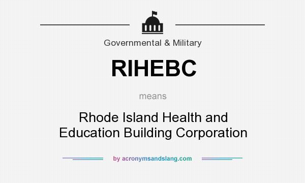 What does RIHEBC mean? It stands for Rhode Island Health and Education Building Corporation