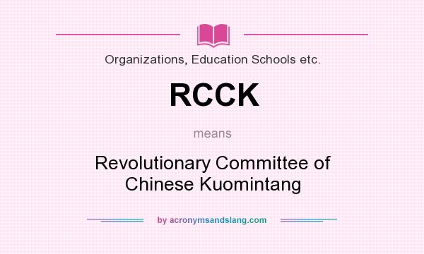 What does RCCK mean? It stands for Revolutionary Committee of Chinese Kuomintang