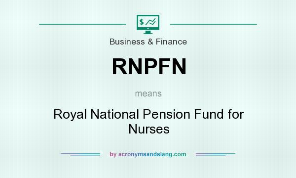 What does RNPFN mean? It stands for Royal National Pension Fund for Nurses