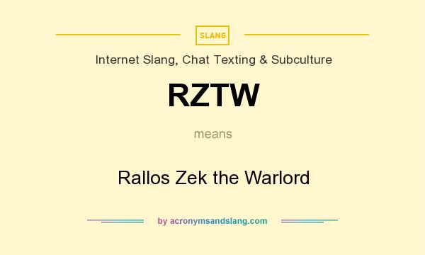 What does RZTW mean? It stands for Rallos Zek the Warlord
