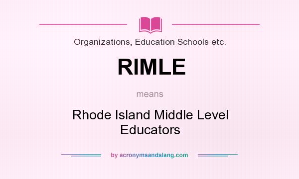 What does RIMLE mean? It stands for Rhode Island Middle Level Educators