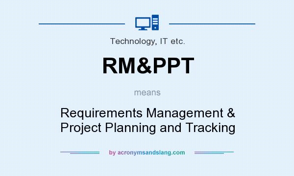 What does RM&PPT mean? It stands for Requirements Management & Project Planning and Tracking