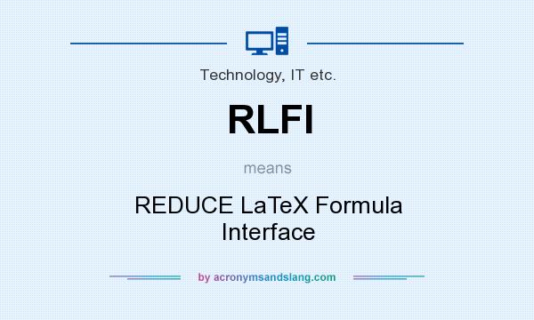 What does RLFI mean? It stands for REDUCE LaTeX Formula Interface