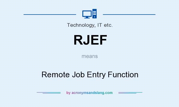 What does RJEF mean? It stands for Remote Job Entry Function