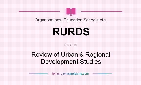 What does RURDS mean? It stands for Review of Urban & Regional Development Studies