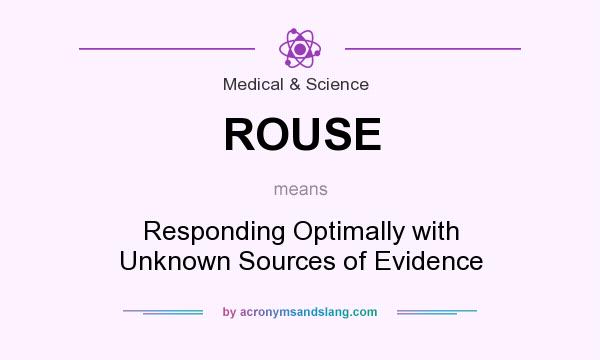 What does ROUSE mean? It stands for Responding Optimally with Unknown Sources of Evidence