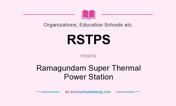 What does RSTPS mean? It stands for Ramagundam Super Thermal Power Station