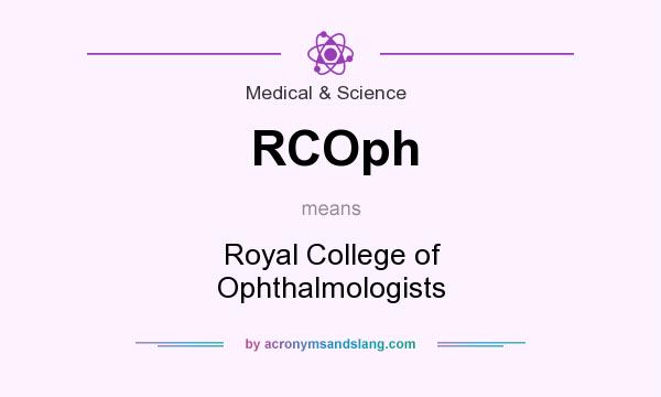 What does RCOph mean? It stands for Royal College of Ophthalmologists