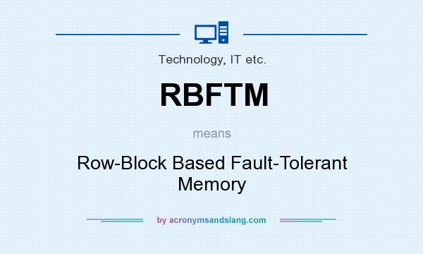 What does RBFTM mean? It stands for Row-Block Based Fault-Tolerant Memory