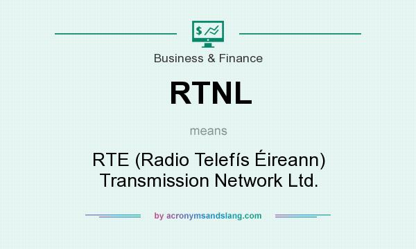 What does RTNL mean? It stands for RTE (Radio Telefís Éireann) Transmission Network Ltd.