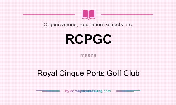 What does RCPGC mean? It stands for Royal Cinque Ports Golf Club