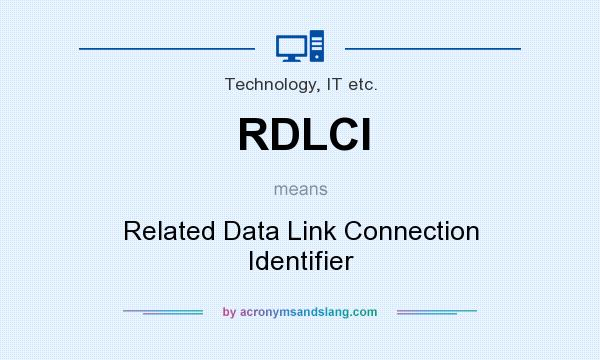 What does RDLCI mean? It stands for Related Data Link Connection Identifier