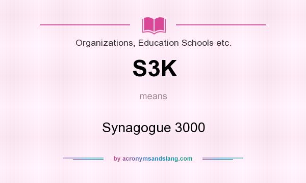 What does S3K mean? It stands for Synagogue 3000