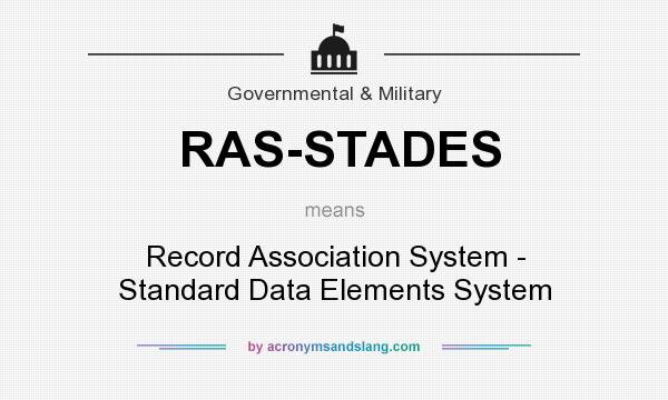What does RAS-STADES mean? It stands for Record Association System - Standard Data Elements System