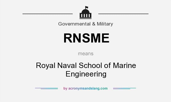 What does RNSME mean? It stands for Royal Naval School of Marine Engineering