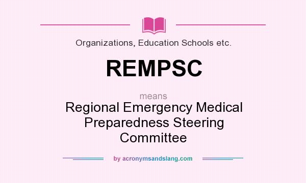 What does REMPSC mean? It stands for Regional Emergency Medical Preparedness Steering Committee