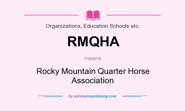 What does RMQHA mean? It stands for Rocky Mountain Quarter Horse Association