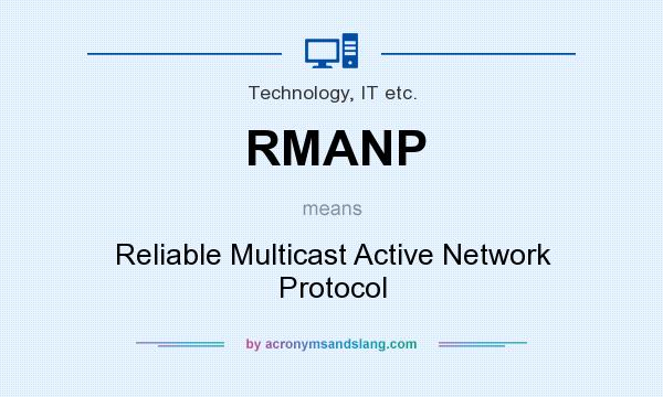 What does RMANP mean? It stands for Reliable Multicast Active Network Protocol