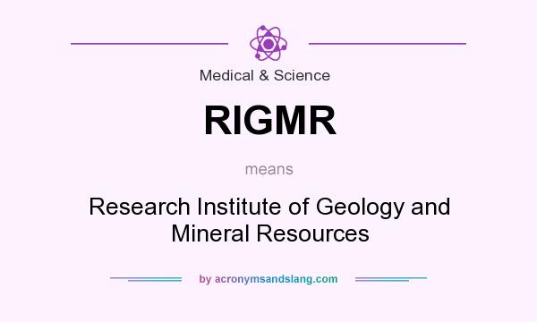 What does RIGMR mean? It stands for Research Institute of Geology and Mineral Resources