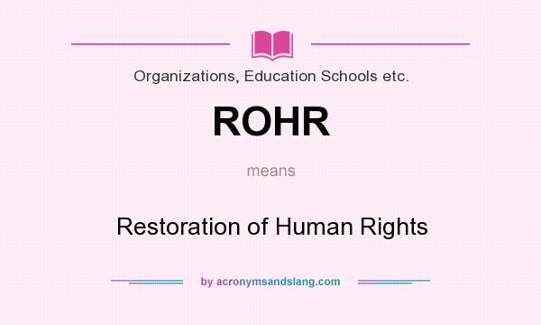 What does ROHR mean? It stands for Restoration of Human Rights