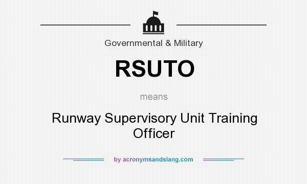What does RSUTO mean? It stands for Runway Supervisory Unit Training Officer