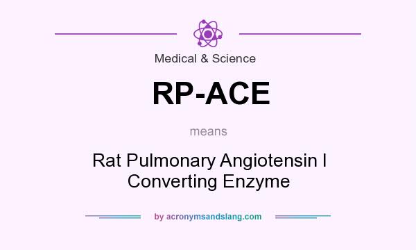 What does RP-ACE mean? It stands for Rat Pulmonary Angiotensin I Converting Enzyme