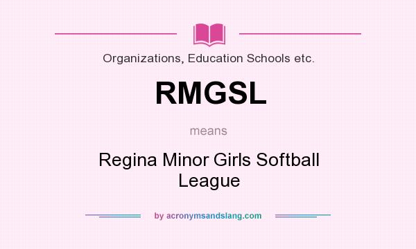 What does RMGSL mean? It stands for Regina Minor Girls Softball League