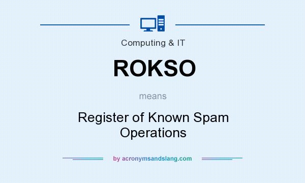 What does ROKSO mean? It stands for Register of Known Spam Operations