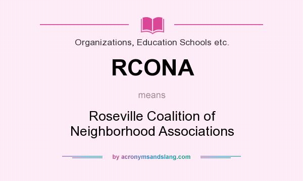 What does RCONA mean? It stands for Roseville Coalition of Neighborhood Associations