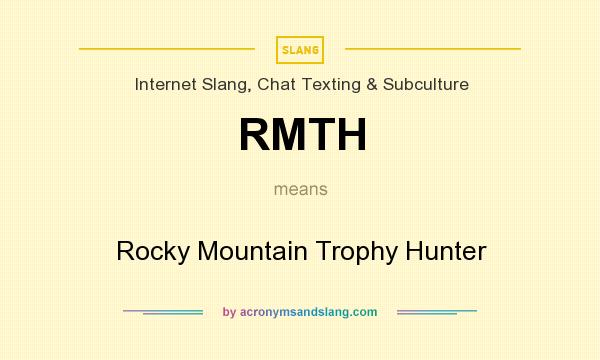What does RMTH mean? It stands for Rocky Mountain Trophy Hunter