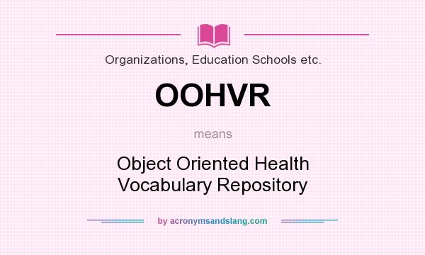 What does OOHVR mean? It stands for Object Oriented Health Vocabulary Repository