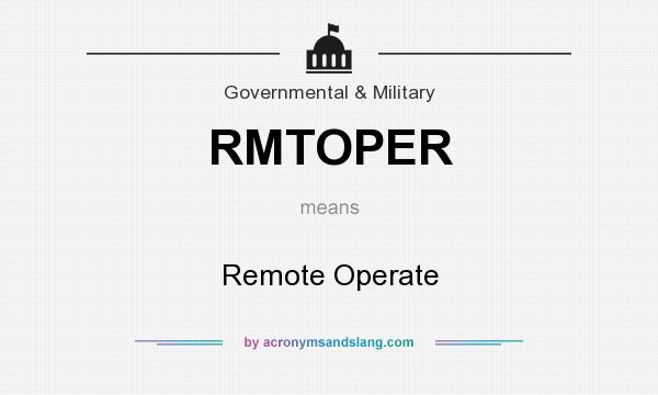 What does RMTOPER mean? It stands for Remote Operate