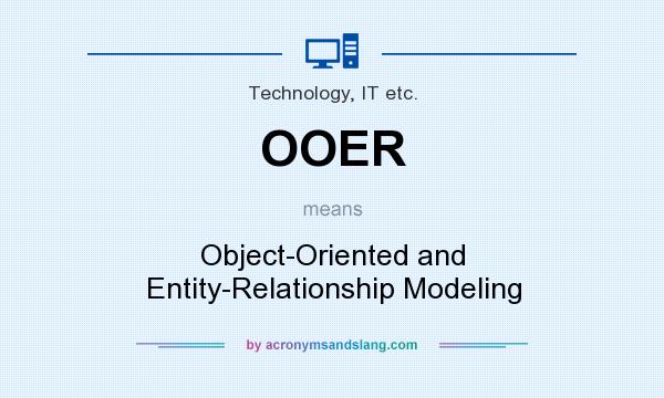 What does OOER mean? It stands for Object-Oriented and Entity-Relationship Modeling