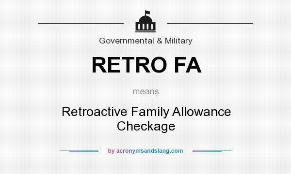 What does RETRO FA mean? It stands for Retroactive Family Allowance Checkage