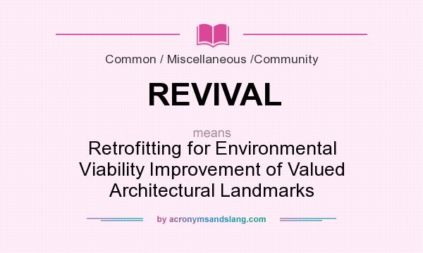 What does REVIVAL mean? It stands for Retrofitting for Environmental Viability Improvement of Valued Architectural Landmarks